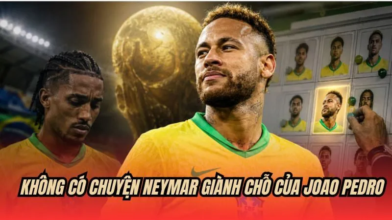 Neymar không giành chỗ của Joao Pedro