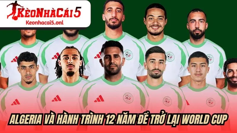 Algeria và hành trình 12 năm để trở lại World Cup