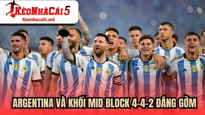 Argentina và khối mid block 4-4-2 đáng gờm