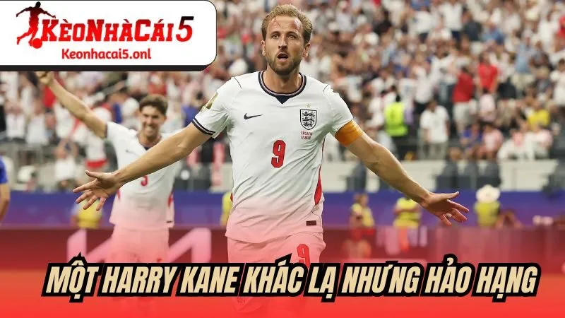 Một Harry Kane khác lạ nhưng hảo hạng