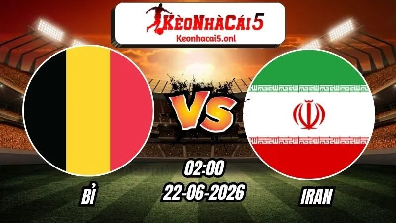 Soi Kèo Bỉ vs Iran 02h00 - 22/06/2026