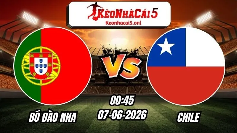 Soi Kèo Bồ Đào Nha vs Chile 00h45 - 07/06/2026