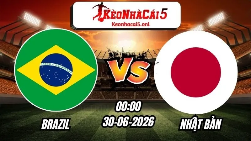 Soi Kèo Brazil vs Nhật Bản 00h00 - 30/06/2026