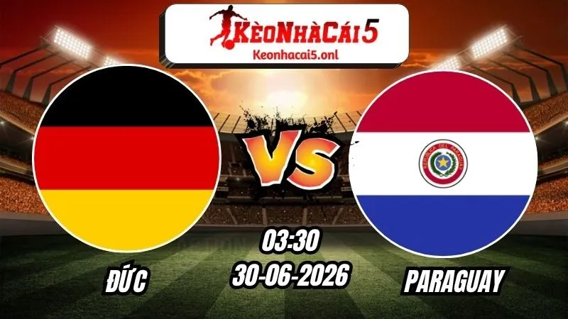 Soi Kèo Đức vs Paraguay 03h30 - 30/06/2026