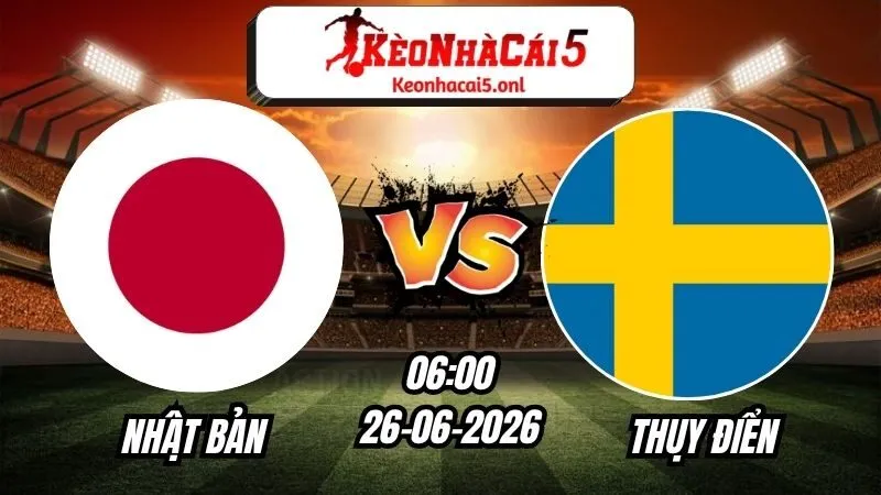Soi Kèo Nhật Bản vs Thụy Điển 06h00 - 26/06/2026