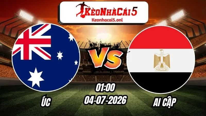 Soi Kèo Úc vs Ai Cập 01h00 - 04/07/2026