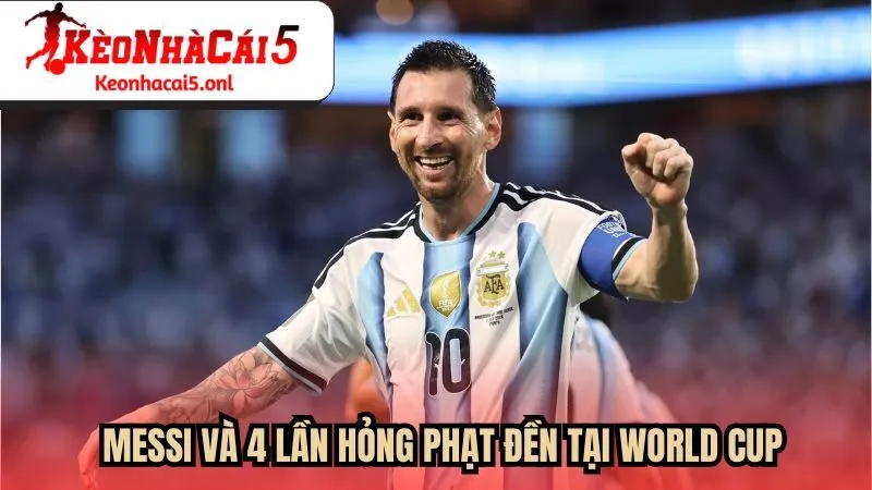 Messi và 4 lần hỏng phạt đền tại World Cup