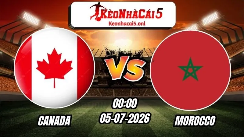 Soi Kèo Canada vs Morocco 00h00 - 05/07/2026