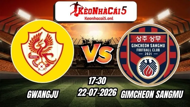Soi Kèo Gwangju vs Gimcheon Sangmu 17h30 - 22/07/2026