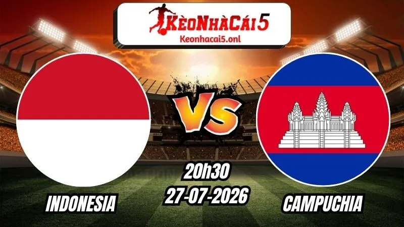 Soi Kèo Indonesia vs Campuchia 20h30 - 27/07/2026