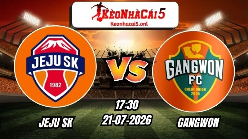 Soi Kèo Jeju SK vs Gangwon 17h30 - 21/07/2026