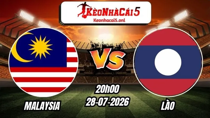 Soi Kèo Malaysia vs Lào 20h00 - 28/07/2026
