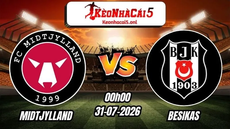 Soi Kèo Midtjylland vs Besiktas 00h00 - 31/07/2026