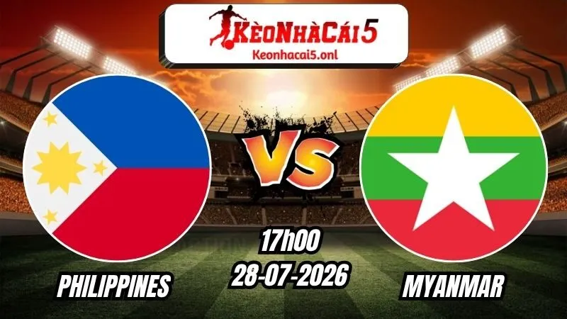 Soi Kèo Philippines vs Myanmar 17h00 - 28/07/2026