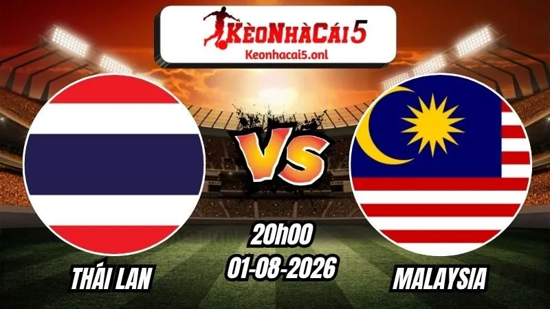 Soi Kèo Thái Lan vs Malaysia 20h00 - 01/08/2026