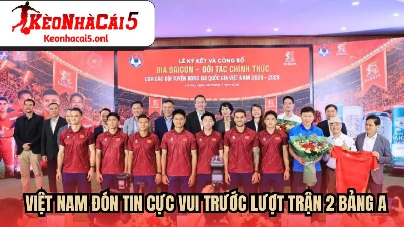 Việt Nam đón tin cực vui trước lượt trận 2 bảng A